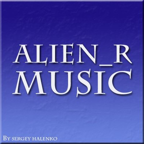 Stream Alien R Music Listen To Songs Albums Playlists For Free On