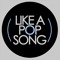 Like a Pop Song
