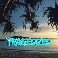 Tragedized