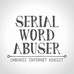 SerialWordAbuser