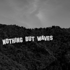 nothing but waves.