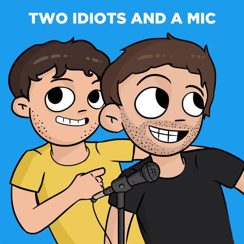 Stream Two Idiots and a Mic | Listen to podcast episodes online for ...