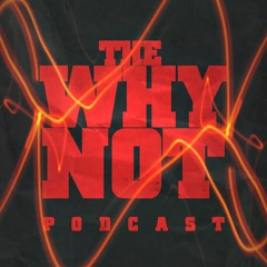 The Why Not Podcast (Port Ward Media)