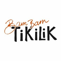 Bam Bam Tikilik