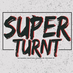 SuperTurnt