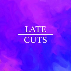 LATE CUTS