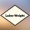 Labor Weight