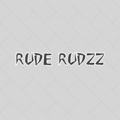 Rude RudzZ