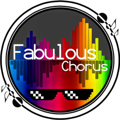 [Fabulous Chorus]