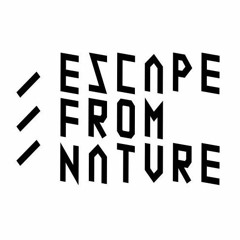 ESCAPE FROM NATURE