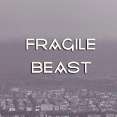 Fragile Beast
