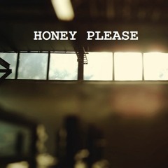 Honey Please