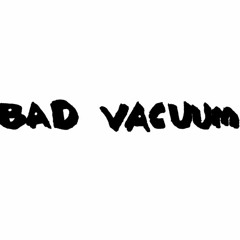 bad vacuum