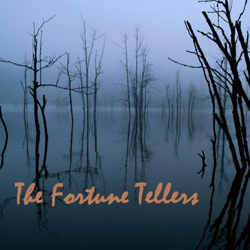 Stream The Fortune Tellers music Listen to songs, albums, playlists