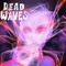 Dead Waves