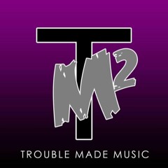 Trouble Made Music