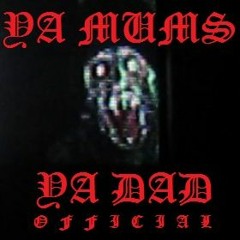 Ya Mums Ya Dad Bassline