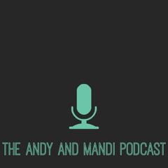Andy and Mandi Podcast