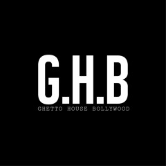 GHB GhettoHouseBollywood