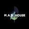 M.A.D. House