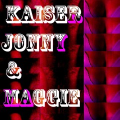 Kaiser Jonny & Maggie
