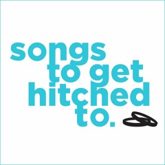 Songs To Get Hitched To