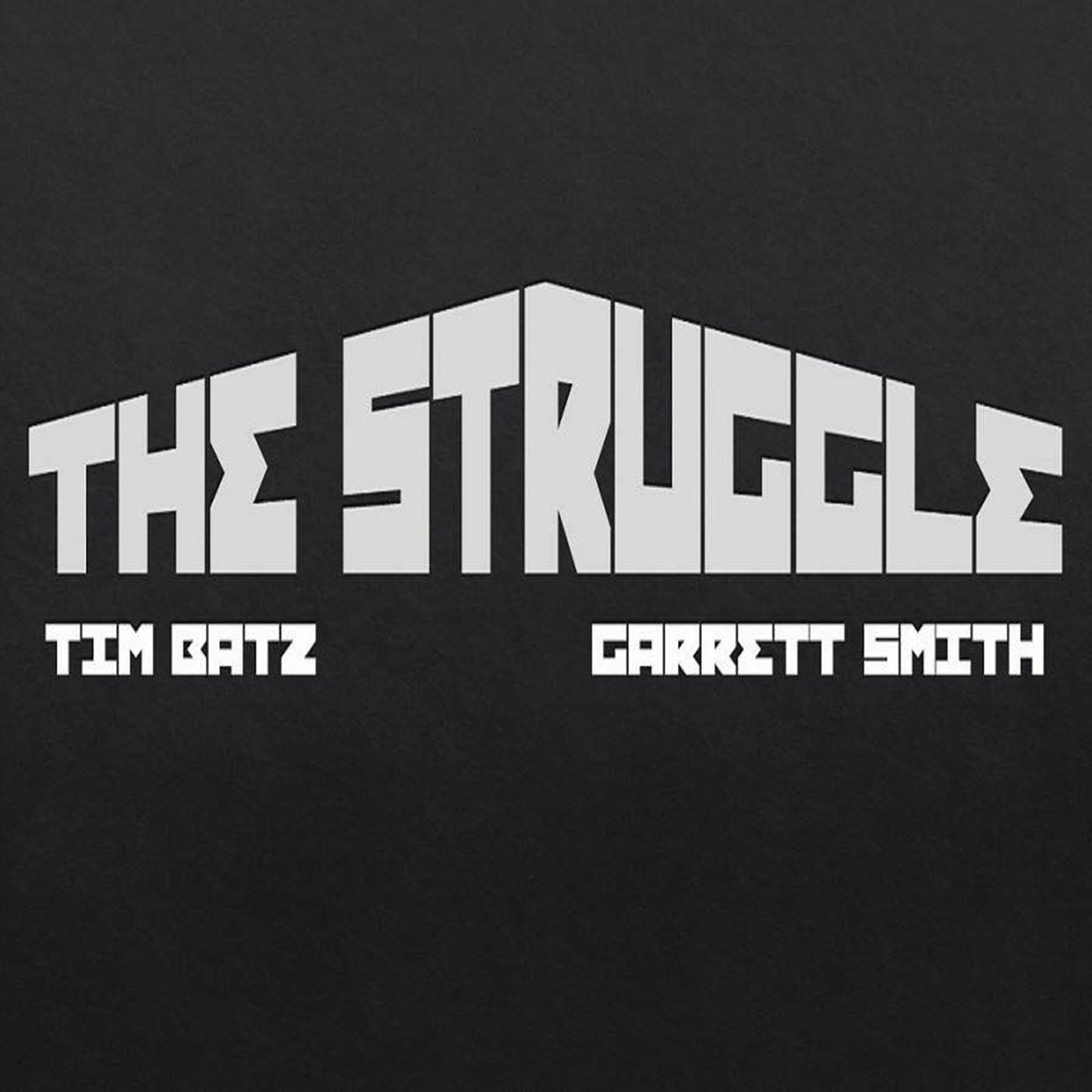 The Struggle Podcast