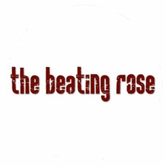 the beating rose