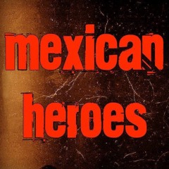 Mexican Heroes