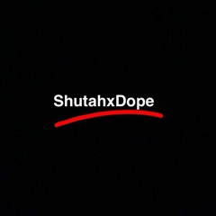 ShutahxDope