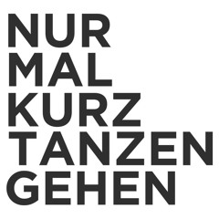 Nur mal kurz tanzen gehen