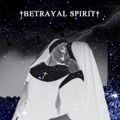 Betrayal Spirit