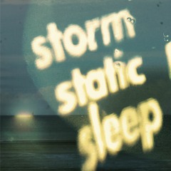 Storm Static Sleep