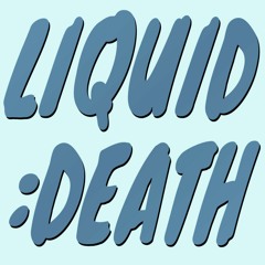 Liquid:Death