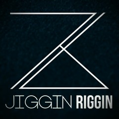 JIGGIN RIGGIN