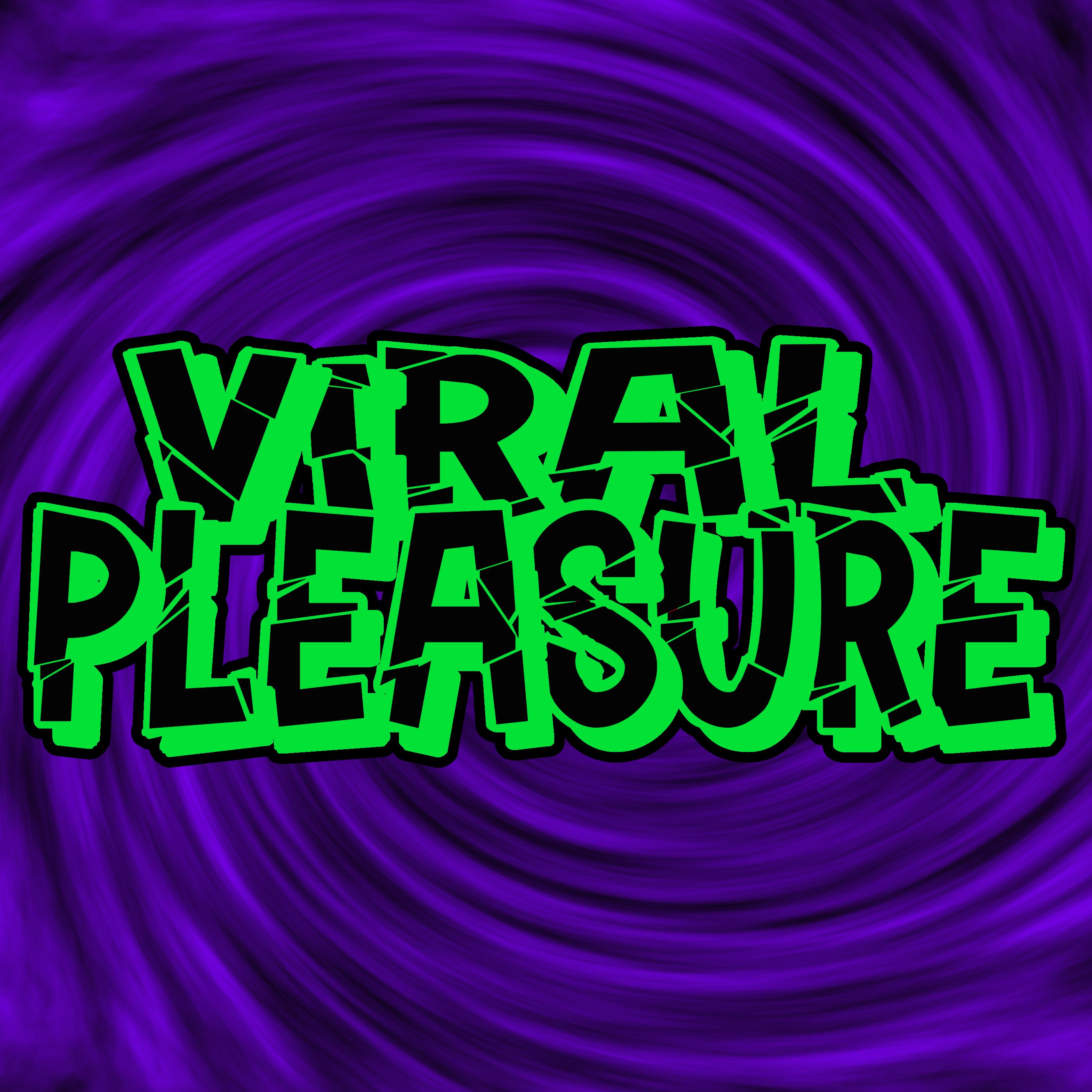 Viral Pleasure