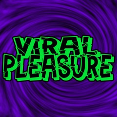 Viral Pleasure