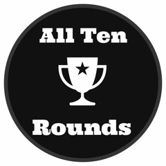 All Ten Rounds
