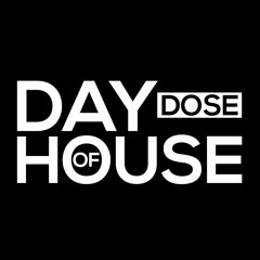 Day Dose Of House