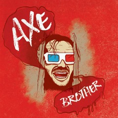 Axe Brother Podcast