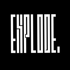 Explode.