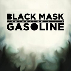 Black Mask & Gasoline