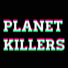 Planet Killers
