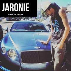 JARONIE THA REAL