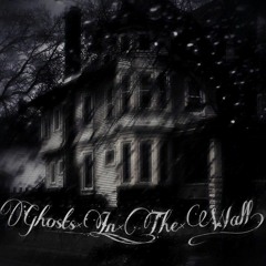 Ghosts In The Wall