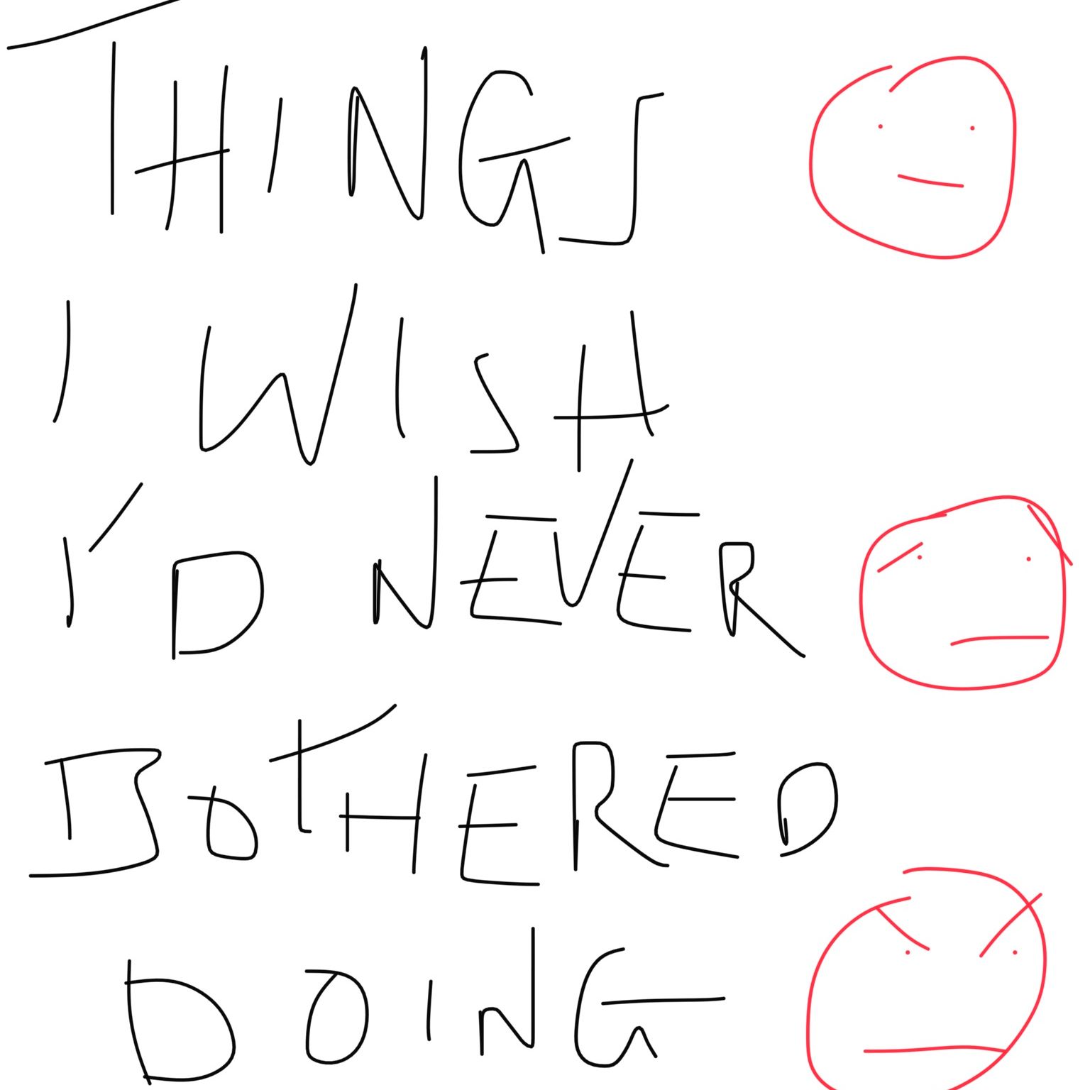 Things I Wish I'd Never Bothered Doing