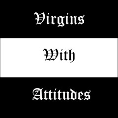 Virgins With Attitudes