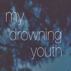 My Drowning Youth