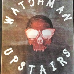 Watchman Upstairs