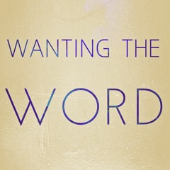 Wanting the Word